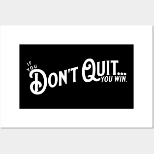 If you Don't Quit... you win. Posters and Art